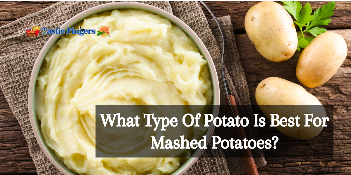 What Type Of Potato Is Best For Mashed Potatoes?